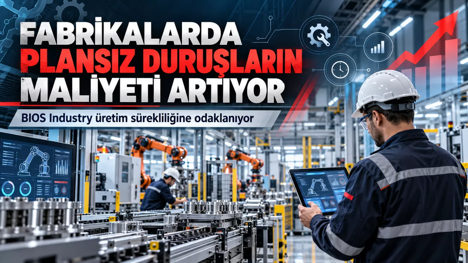 Fabrikalarda Plansız Duruşların Maliyeti Artıyor: BIOS Industry Üretim Sürekliliğine Odaklanıyor