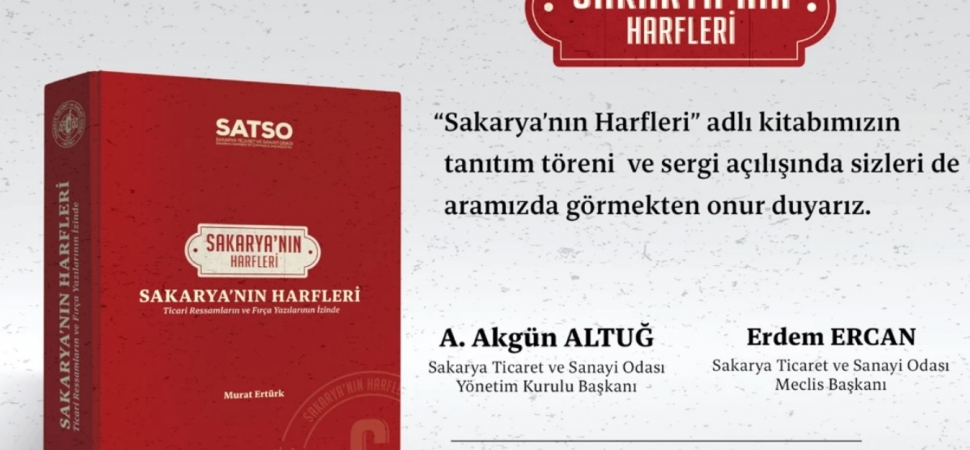 Sakarya’nın harfleri kitabı tanıtım töreni ve sergisi 24 Eylül’de SATSO’da