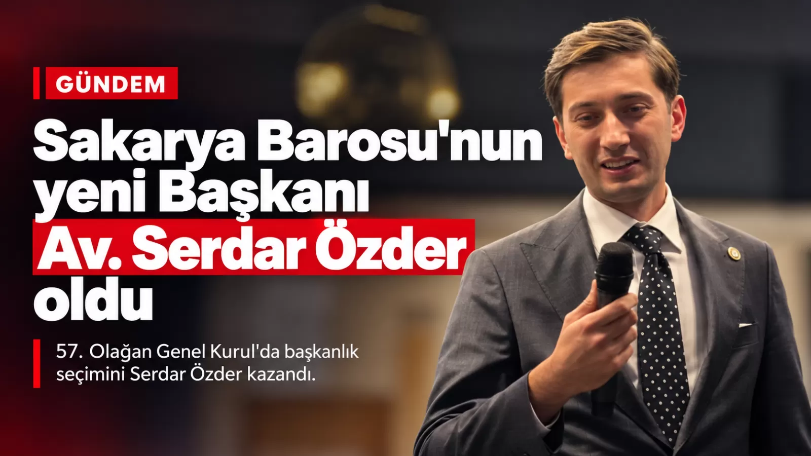 Sakarya Barosu’nda yeni dönem: Başkan Serdar Özder